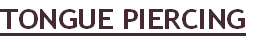 TONGUE PIERCING